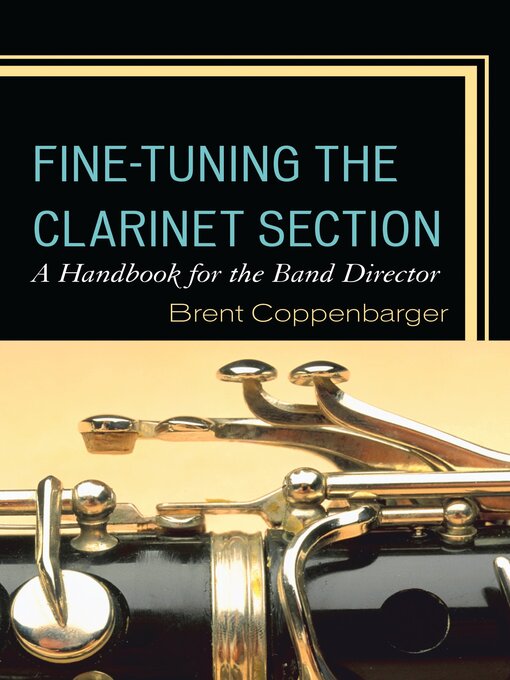 Title details for Fine-Tuning the Clarinet Section by Brent Coppenbarger - Wait list